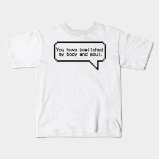 You Have Bewitched my Body and Soul Kids T-Shirt